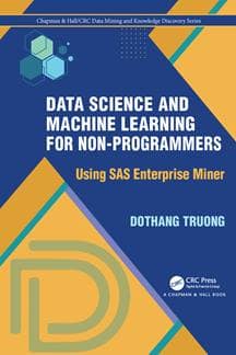 Data Science and Machine Learning for Non-Programmers: Using SAS Enterprise Miner